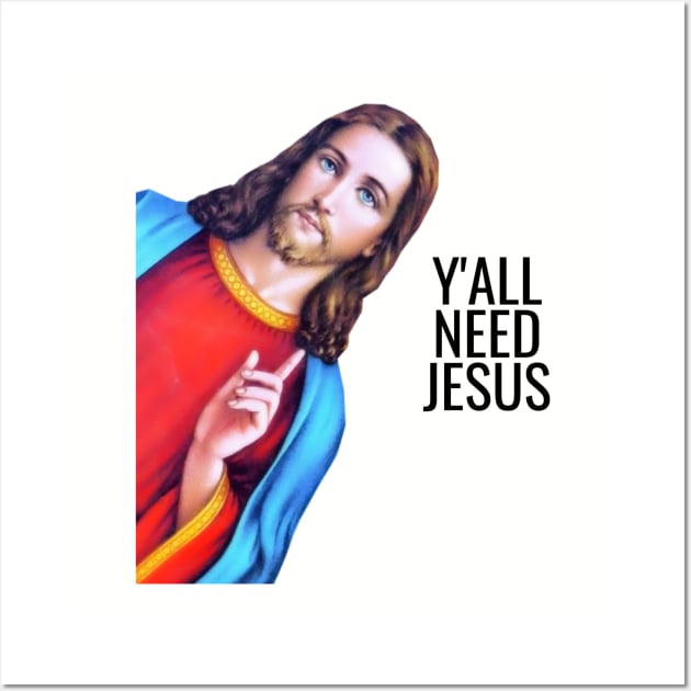 Jesus: Y'all Need Jesus, Jesus is watching Meme Wall Art by ChristianLifeApparel